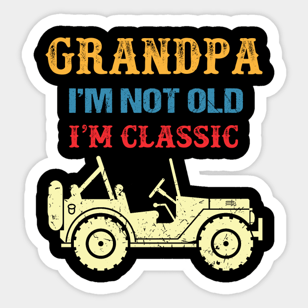 Grandpa I'm Not Old I'm Classic Vintage Jeep Father's Day Gift Jeep Grandpa Jeep Men Jeep Papa Sticker by David Darry